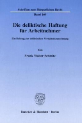 Kniha Die deliktische Haftung für Arbeitnehmer. Frank W. Schmitz