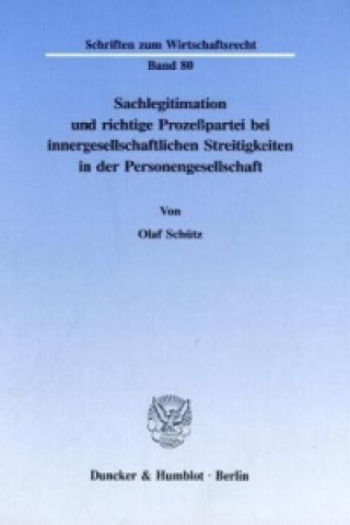 Kniha Sachlegitimation und richtige Prozeßpartei bei innergesellschaftlichen Streitigkeiten in der Personengesellschaft. Olaf Schütz