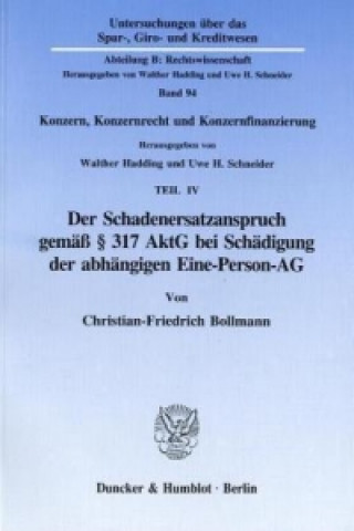 Książka Der Schadenersatzanspruch gemäß 317 AktG bei Schädigung der abhängigen Eine-Person-AG. Christian-Friedrich Bollmann