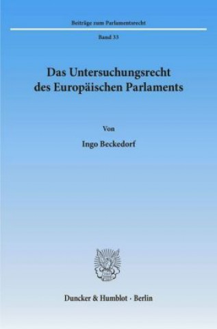 Könyv Das Untersuchungsrecht des Europäischen Parlaments. Ingo Beckedorf