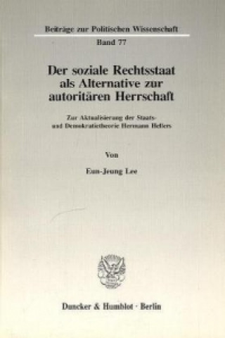 Kniha Der soziale Rechtsstaat als Alternative zur autoritären Herrschaft. Eun-Jeung Lee
