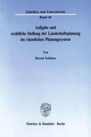 Carte Aufgabe und rechtliche Stellung der Landschaftsplanung im räumlichen Planungssystem. Bernd Schütze