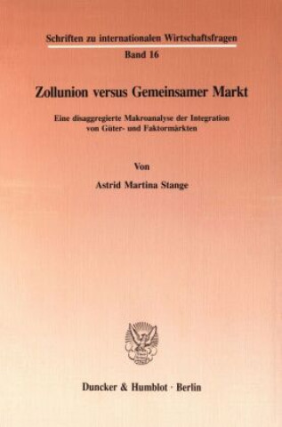 Könyv Zollunion versus Gemeinsamer Markt. Astrid Martina Stange