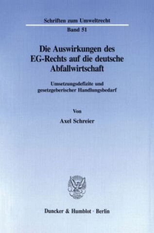 Kniha Die Auswirkungen des EG-Rechts auf die deutsche Abfallwirtschaft. Axel Schreier