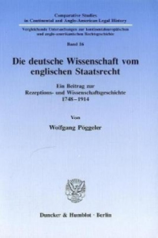 Könyv Die deutsche Wissenschaft vom englischen Staatsrecht. Wolfgang Pöggeler