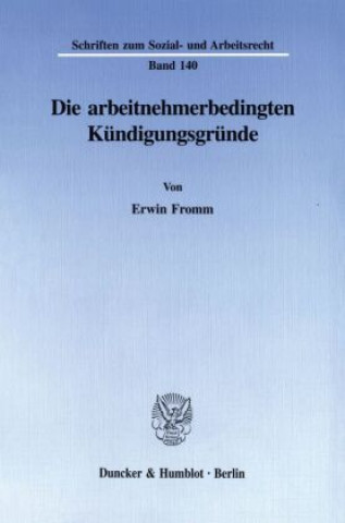 Kniha Die arbeitnehmerbedingten Kündigungsgründe. Erwin Fromm