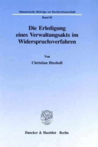 Buch Die Erledigung eines Verwaltungsakts im Widerspruchsverfahren. Christian Huxholl