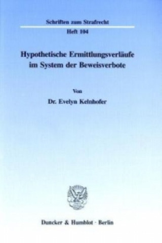 Book Hypothetische Ermittlungsverläufe im System der Beweisverbote. Evelyn Kelnhofer