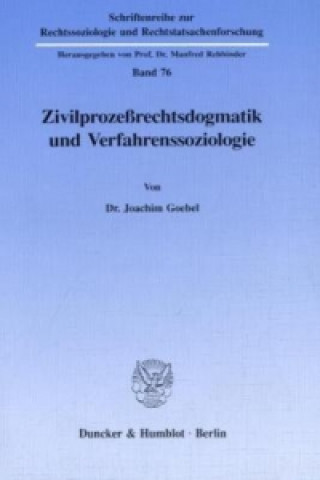 Kniha Zivilprozeßrechtsdogmatik und Verfahrenssoziologie. Joachim Goebel