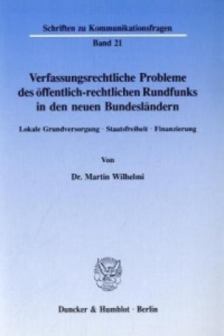 Książka Verfassungsrechtliche Probleme des öffentlich-rechtlichen Rundfunks in den neuen Bundesländern. Martin Wilhelmi