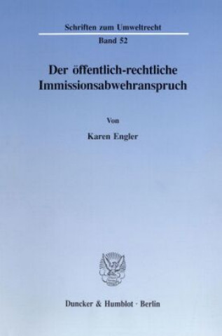Kniha Der öffentlich-rechtliche Immissionsabwehranspruch. Karen Engler