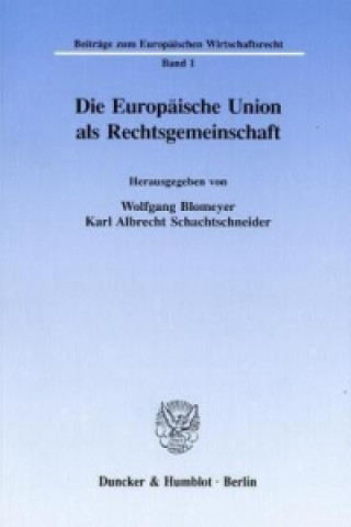 Könyv Die Europäische Union als Rechtsgemeinschaft. Wolfgang Blomeyer