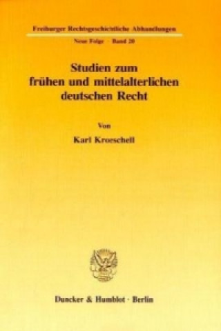 Carte Studien zum frühen und mittelalterlichen deutschen Recht. Karl Kroeschell
