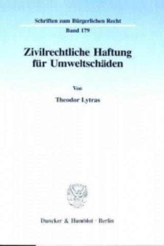 Könyv Zivilrechtliche Haftung für Umweltschäden. Theodor Lytras