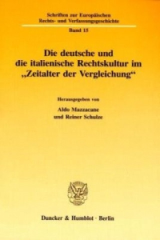 Könyv Die deutsche und die italienische Rechtskultur im »Zeitalter der Vergleichung«. Reiner Schulze