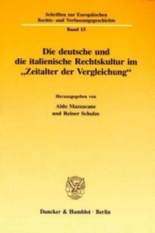 Buch Die deutsche und die italienische Rechtskultur im »Zeitalter der Vergleichung«. Reiner Schulze