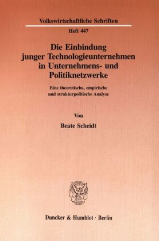 Kniha Die Einbindung junger Technologieunternehmen in Unternehmens- und Politiknetzwerke. Beate Scheidt