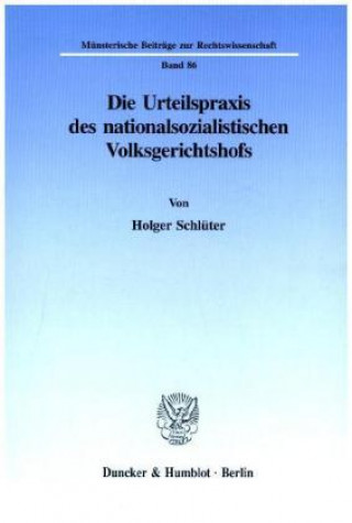 Könyv Die Urteilspraxis des nationalsozialistischen Volksgerichtshofs. Holger Schlüter