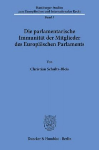 Kniha Die parlamentarische Immunität der Mitglieder des Europäischen Parlaments. Christian Schultz-Bleis