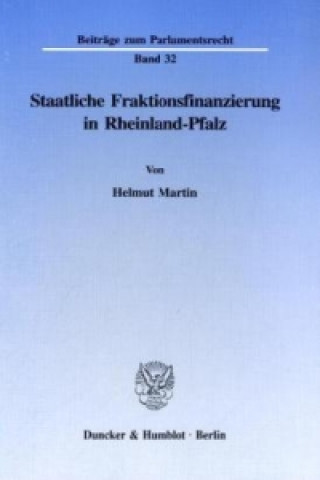 Könyv Staatliche Fraktionsfinanzierung in Rheinland-Pfalz. Helmut Martin