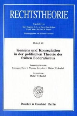 Könyv Konsens und Konsoziation in der politischen Theorie des frühen Föderalismus. Giuseppe Duso