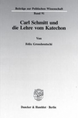 Carte Carl Schmitt und die Lehre vom Katechon. Felix Grossheutschi
