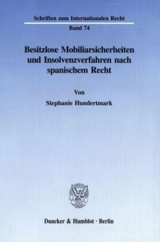 Kniha Besitzlose Mobiliarsicherheiten und Insolvenzverfahren nach spanischem Recht. Stephanie Hundertmark