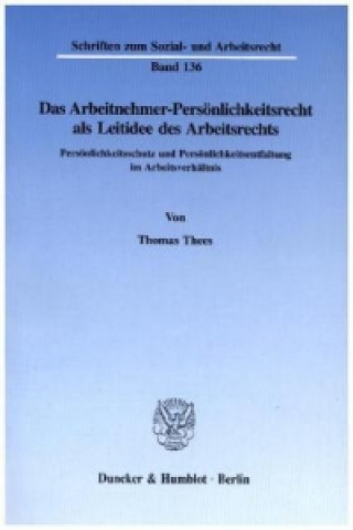 Knjiga Das Arbeitnehmer-Persönlichkeitsrecht als Leitidee des Arbeitsrechts. Thomas Thees