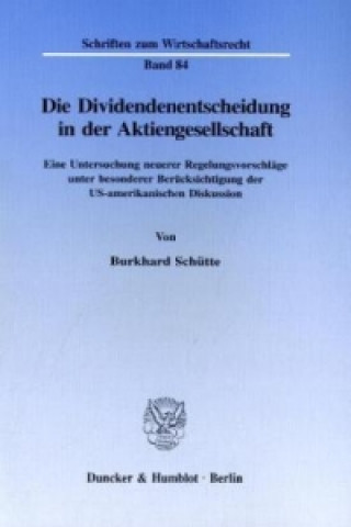 Carte Die Dividendenentscheidung in der Aktiengesellschaft. Burkhard Schütte
