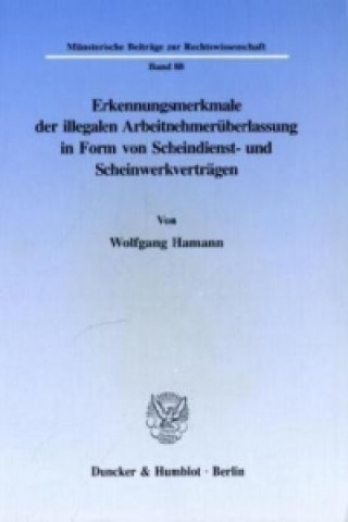 Libro Erkennungsmerkmale der illegalen Arbeitnehmerüberlassung in Form von Scheindienst- und Scheinwerkverträgen. Wolfgang Hamann