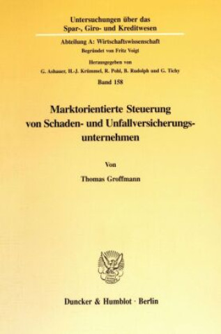 Carte Marktorientierte Steuerung von Schaden- und Unfallversicherungsunternehmen. Thomas Groffmann