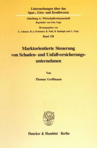 Book Marktorientierte Steuerung von Schaden- und Unfallversicherungsunternehmen. Thomas Groffmann