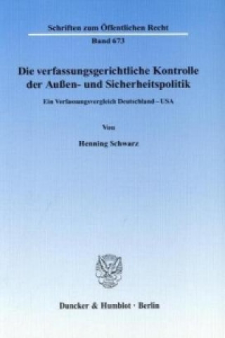 Carte Die verfassungsgerichtliche Kontrolle der Außen- und Sicherheitspolitik. Henning Schwarz