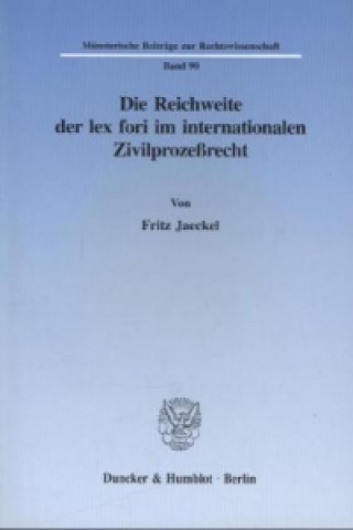 Kniha Die Reichweite der lex fori im internationalen Zivilprozeßrecht. Fritz Jaeckel