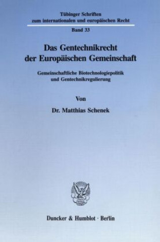 Carte Das Gentechnikrecht der Europäischen Gemeinschaft. Matthias Schenek