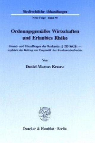 Könyv Ordnungsgemäßes Wirtschaften und Erlaubtes Risiko. Daniel-Marcus Krause