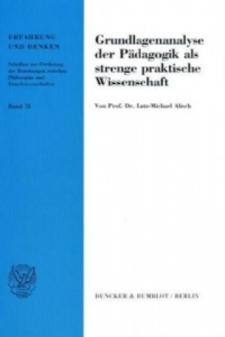 Knjiga Grundlagenanalyse der Pädagogik als strenge praktische Wissenschaft. Lutz-Michael Alisch