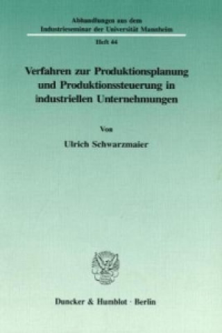 Carte Verfahren zur Produktionsplanung und Produktionssteuerung in industriellen Unternehmungen. Ulrich Schwarzmaier