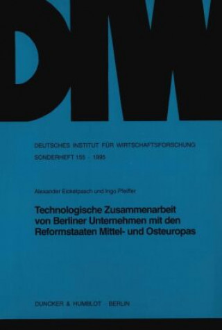 Book Technologische Zusammenarbeit von Berliner Unternehmen mit den Reformstaaten Mittel- und Osteuropas. Alexander Eickelpasch