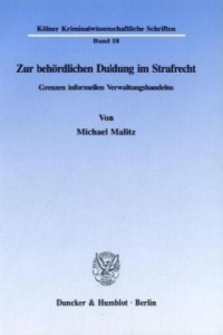 Könyv Zur behördlichen Duldung im Strafrecht. Michael Malitz