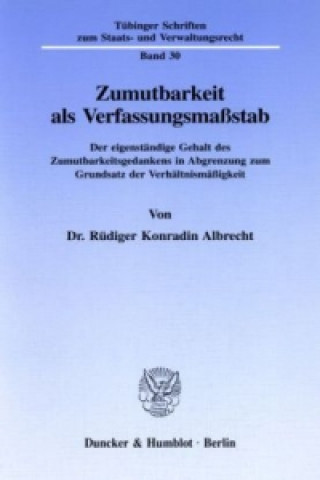 Книга Zumutbarkeit als Verfassungsmaßstab. Rüdiger Konradin Albrecht