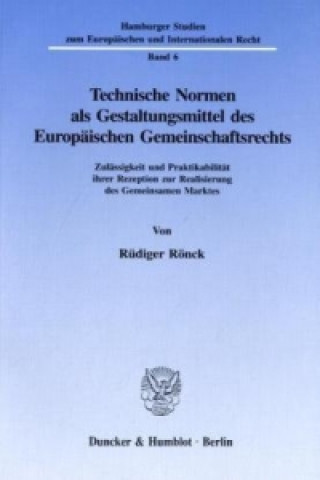 Carte Technische Normen als Gestaltungsmittel des Europäischen Gemeinschaftsrechts. Rüdiger Rönck