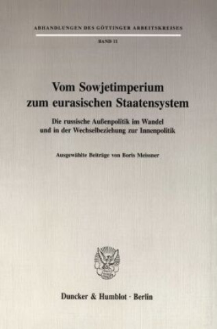 Könyv Vom Sowjetimperium zum eurasischen Staatensystem. Boris Meissner