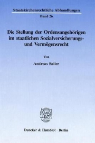 Carte Die Stellung der Ordensangehörigen im staatlichen Sozialversicherungs- und Vermögensrecht. Andreas Sailer