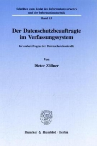 Книга Der Datenschutzbeauftragte im Verfassungssystem. Dieter Zöllner