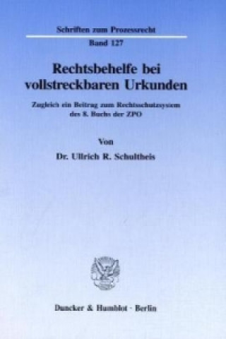 Książka Rechtsbehelfe bei vollstreckbaren Urkunden. Ullrich R. Schultheis