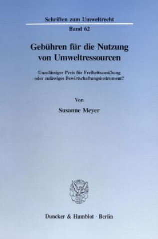 Книга Gebühren für die Nutzung von Umweltressourcen. Susanne Meyer