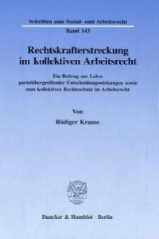 Buch Rechtskrafterstreckung im kollektiven Arbeitsrecht. Rüdiger Krause