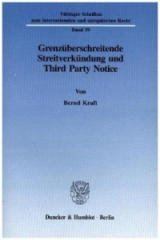 Könyv Grenzüberschreitende Streitverkündung und Third Party Notice. Bernd Kraft