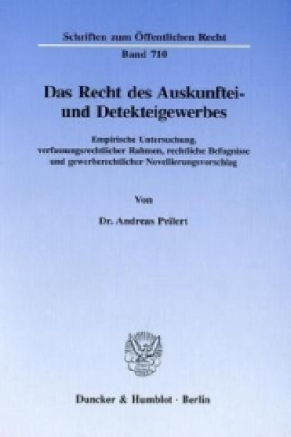 Kniha Das Recht des Auskunftei- und Detekteigewerbes. Andreas Peilert